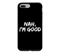 "Nah I'm Good" Funny Hipster Comeback Sarcasm Humor Meme Case for iPhone 7 Plus/8 Plus