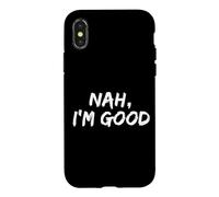 "Nah I'm Good" Funny Hipster Comeback Sarcasm Humor Meme Case for iPhone X/XS
