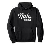 Nah I'm Good Funny Saying Sarcastic Statement I'll Pass Pullover Hoodie