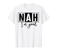 Nah Refusal Sarcastic Funny Quote Value Graphic T-Shirt