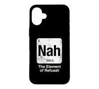 Nah The Element of Refusal Funny Science Periodic Table Case for iPhone 16 Plus