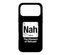 Nah The Element of Refusal Funny Science Periodic Table Case for iPhone 17 Pro Max