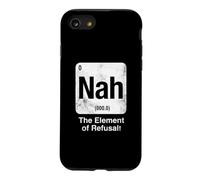 Nah The Element of Refusal Funny Science Periodic Table Case for iPhone SE (2020) / 7/8
