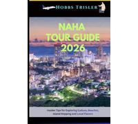 Naha Tour Guide 2026: Insider Tips for Exploring Culture, Beaches, Island Hopping and Local Flavors