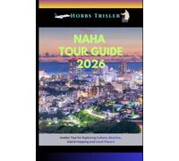 Naha Tour Guide 2026: Insider Tips for Exploring Culture, Beaches, Island Hopping and Local Flavors