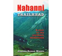 Nahanni Trailhead: A Year in the Northern Wilderness