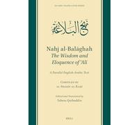 Nahj Al-balaghah: The Wisdom and Eloquence Of ?ali: a Parallel English-arabic Text (Islamic Translation, 15)