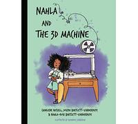 Nahla and the 3D Machine: A rhyming STEM-inspired children's story, based on true events