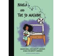 Nahla and the 3D Machine: A STEM-inspired rhyming children's story, based on true events