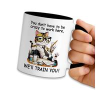 NAHMAKNE Funny Cat Coffee Mug, You Don't Have to Be Crazy to Work Here We'll Train You, 11oz Ceramic Coffee Tea Cup, Office Gag Gifts for Women Men, Birthday Gifts for Employee Coworker Boss Friend