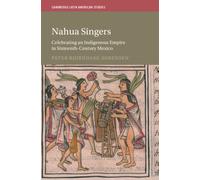 Nahua Singers : Celebrating an Indigenous Empire in Sixteenth-Century Mexico