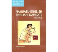 Nahuatl-English/English-Nahuatl Concise Dictionary (Hippocrene Concise Dictionary)