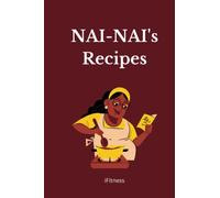 NAI-NAI's Recipes: Blank Recipe Book to Create Your NAI-NAI's Delicious Recipes | Empty Cookbook to Write in Your 95 Favorite Recipes| Also Contains ... Genius Recipe Ideas For A More Happy Family!