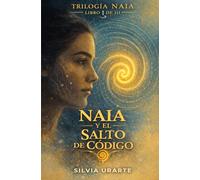 Naia y el Salto de Código: 1 (TRILOGÍA NAIA)