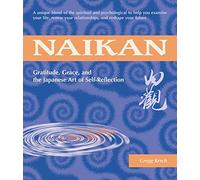 Naikan: Gratitude, Grace and the Japanese Art of Self-Reflection