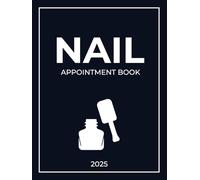 Nail Appointment Book 2025: Dated Week to View Client Scheduler for Beauty Therapist, Salon Owner With Time Slots (Format A4)