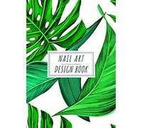 Nail Art Design Book: Manicurist Journal to Keep Track and Reviews About Yours Ideas and Clients Projects | Record Design, Date, Sketch, Description, ... 100 Detailed Sheets | Practice Workbook Gift.