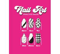 Nail Art Practice Book: Journal for Practicing Nail Art with 6 Different Nail Shape Templates | 96 Pages | 8.5" x 11"