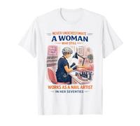 Nail Artist Never Underestimate A Woman in Her Seventies T-Shirt