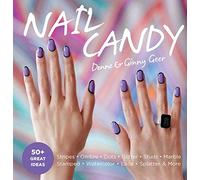 Nail Candy: 50+ Ideas for Totally Cool Nails
