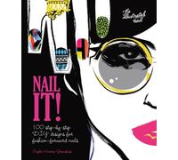 Nail It! : 100 step-by-step DIY designs for fashion-forward nails