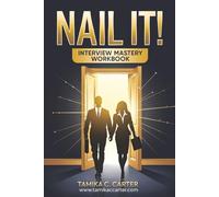 NAIL IT! INTERVIEW MASTERY WORKBOOK: To Land Your Ideal Job (Nail It! Career Success Kit)