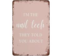 Nail Salon I'm The Nail Tech They Told You Ab Nails Quote Nail Tech Presents Aunts And Uncles Novelty Retro Metal Tin Sign, Funny Wall Decor Garage Bar Courtyard Living room 8x12 Inch