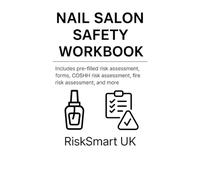 Nail Salon Safety & Compliance Workbook: Pre-Filled Risk Assessments, COSHH, Fire Safety & Health and Safety Templates for UK Salons (Small Business Compliance UK)