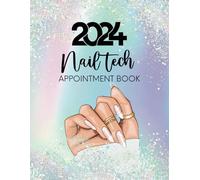 Nail Tech Appointment Book 2024: Week To View Dated Client Scheduler, Daily & Weekly Planner Diary For Beauty Therapist, Salon, With Hourly Booking ... 15 Minute Increments, 52 Weeks, Holographic
