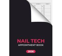 Nail Tech Appointment Book 2026: Dated Week to View Client Scheduler With 15 Minute Time Slots for Nail Technicians and Salon Owners