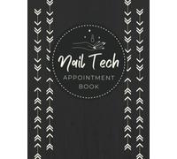 Nail Tech Appointment Book: Undated Monthly, Weekly and Daily Planner with 15-Minute Time Breakdown | Client Schedule Management Organizer Notebook for Nail Salons, Manicurists, Pedicurists