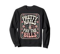 Nail Tech Nail Artist Pretty Nails Pay The Bills Manicurist Sweatshirt