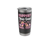 Nail Tech Quote Work Uniform Nail Polish Support Your Local Stainless Steel Insulated Tumbler