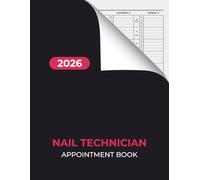 Nail Technician Appointment Book 2026: Dated Week to View Client Scheduler With 15 Minute Time Slots for Salon