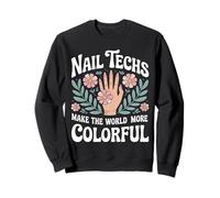 Nail Techs Make The World More Colorful Sweatshirt