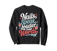 Nail Techs Nails Speak Louder Than Words Sweatshirt