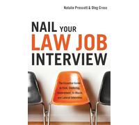 Nail Your Law Job Interview: The Essential Guide to Firm, Clerkship, Government, In-House, and Lateral Interviews