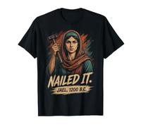 Nailed It Jael 1200 B.C. Fun Design for Strong Women T-Shirt