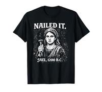 Nailed It Jael 1200 B.C. Funny Biblical Vintage Distressed T-Shirt