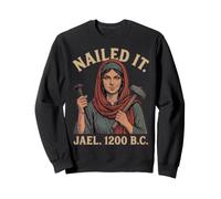 Nailed It Jael 1200 Bc Funny Sweatshirt