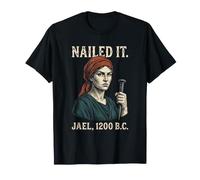 Nailed It Jael 1200 Bc Funny T-Shirt