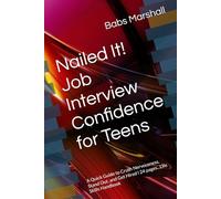 Nailed It! Job Interview Confidence for Teens: A Quick Guide to Crush Nervousness, Stand Out, and Get Hired l 24 pages...Life Skills Handbook