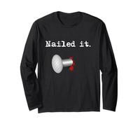 Nailed It Long Sleeve T-Shirt