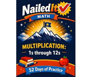 Nailed It Math Multiplication: 1s through 12s: 52 Days of Practice