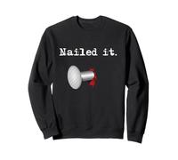 Nailed It Sweatshirt