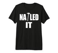 Nailed It T-Shirt Premium T-Shirt