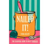 Nailed It! : The Essential Guide to Do it Yourself