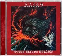 Nails : Every Bridge Burning CD Album (Jewel Case) (2024) NEW Great Value
