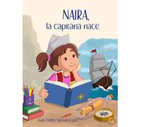 NAIRA, LA CAPITANA NACE: El comienzo de una gran aventura entre sueños y leyendas
