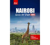 NAIROBI Guía de viaje 2026: Descubra los safaris de vida silvestre de Kenia, la cultura local, las principales atracciones, las excursiones de un día, la comida y los consejos prácticos